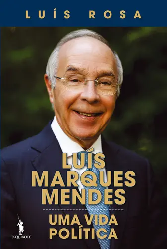 Luís Marques Mendes – Uma Vida Política