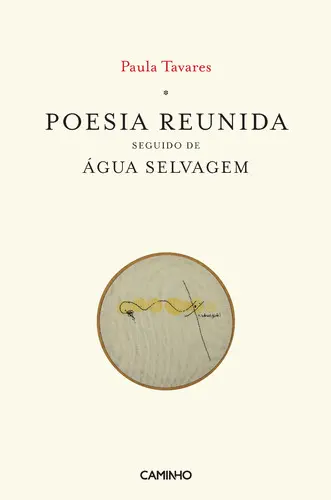 Poesia Reunida seguido de Água Selvagem