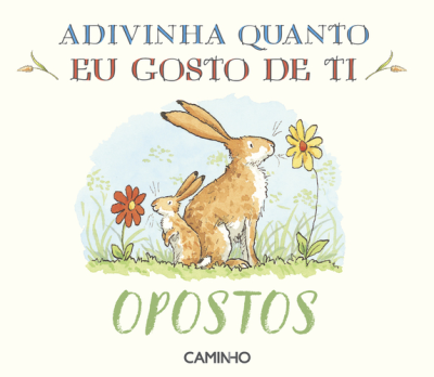 Capa do artigo Adivinha Quanto Eu Gosto de Ti: Opostos