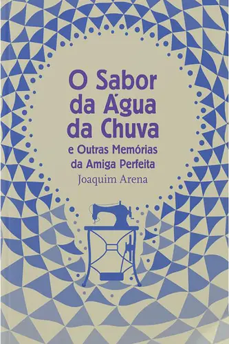 Capa do artigo O Sabor da Água da Chuva e Outras Memóri