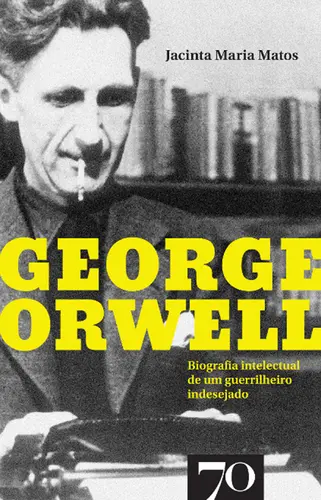George Orwell - Biografia intelectual de