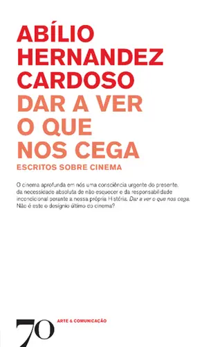 Dar a Ver o que nos Cega: escritos sobre
