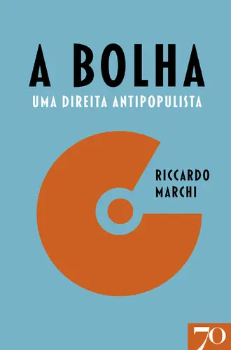 A Bolha - Uma Direita Antipopulista come
