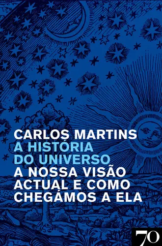 A História do Universo - A Nossa Visão A