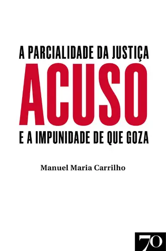 Acuso - A Parcialidade da Justiça e a Im