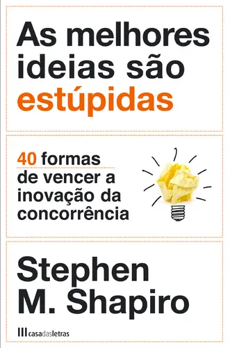 As Melhores Ideias São Estúpidas
