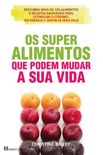 Os Super Alimentos que Podem Mudar a Sua