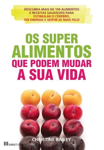 Os Super Alimentos que Podem Mudar a Sua