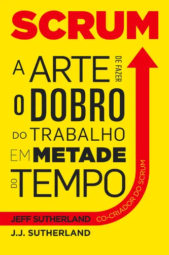 Scrum, a arte de fazer o dobro do trabal