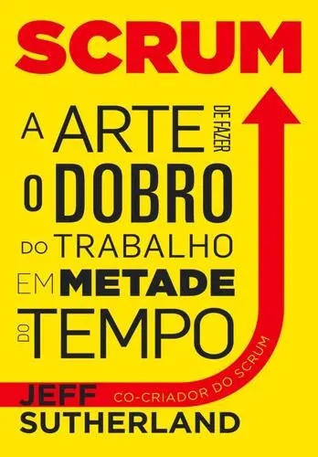 Scrum, a arte de fazer o dobro do trabal