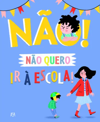 Não Quero Ir à Escola!