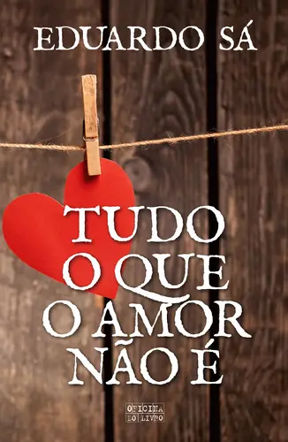 Tudo o Que o Amor Não é