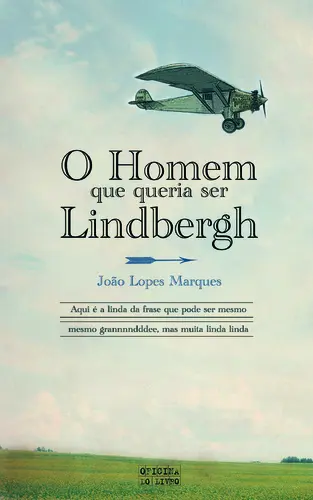 Homem Que Queria Ser Lindbergh (O)