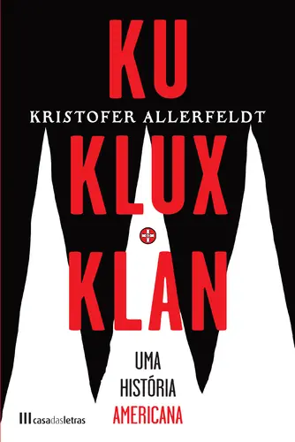 Ku Klux Klan: Uma História Americana