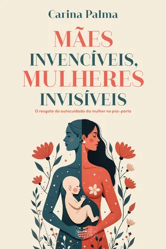 Mães Invencíveis Mulheres Invisíve