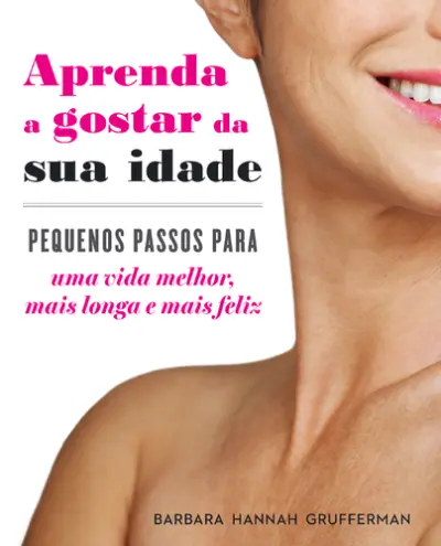 Aprenda a Gostar da sua Idade