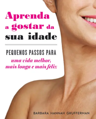 Aprenda a Gostar da sua Idade