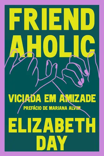 Friendaholic - Viciada em Amizade