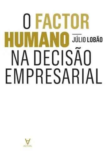 O Factor Humano na Decisão Empresarial