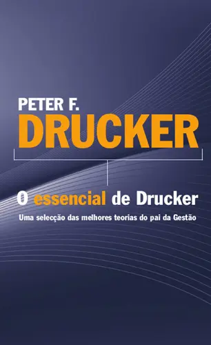 Capa do artigo Peter F. Drucker - O essencial de Drucke