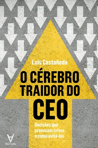 O Cérebro Traidor do CEO - Decisões que