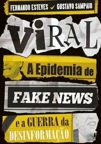 Viral: A Epidemia de Fake News e a Guerr