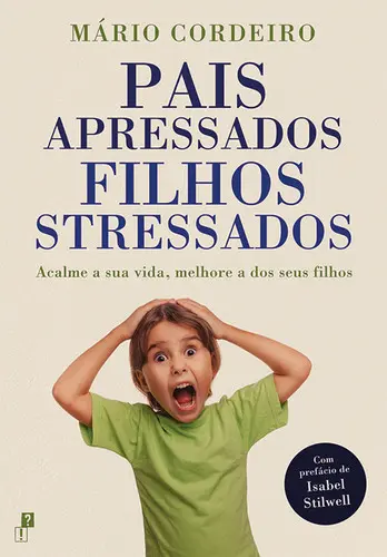 Pais Apressados, Filhos Stressados