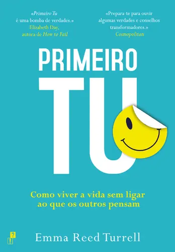 Primeiro Tu: Como Viver a Vida Sem Ligar