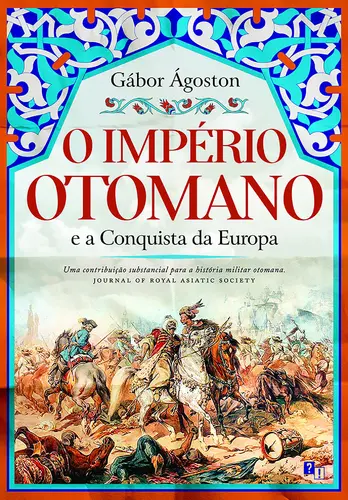 O Império Otomano e a Conquista da Europ