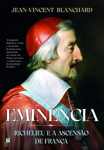Eminência: Richelieu e a Ascensão de Fra