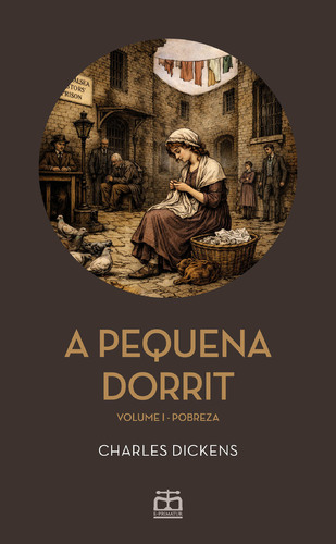 Capa do artigo A Pequena Dorrit - Livro Primeiro: Pobre
