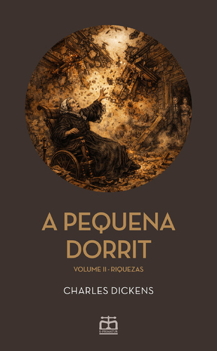 Capa do artigo A Pequena Dorrit - Vol. II - Riquezas