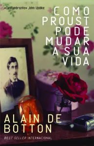 Como Proust Pode Mudar a Sua Vida
