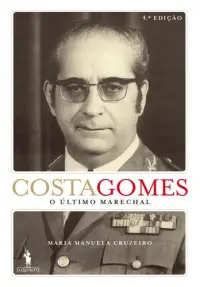 Costa Gomes: o Último Marechal