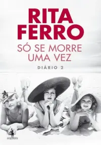 Só Se Morre Uma Vez – Diário 2