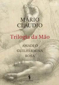 Trilogia da Mão - Amadeo, Guilhermina, R