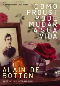 Como Proust Pode Mudar a Sua Vida