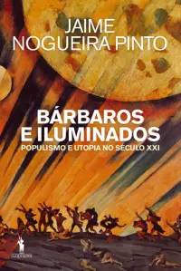 Bárbaros e Iluminados.Populismo e Utopia