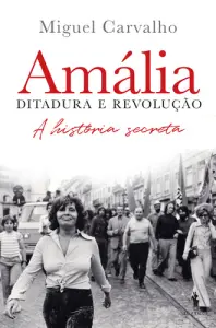 Amália - Ditadura e Revolução