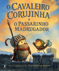 O Cavaleiro Corujinha e o Passarinho Madrugador