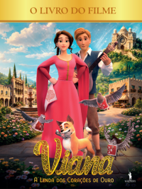 Viana: A Lenda dos Corações de Ouro - O Livro do Filme