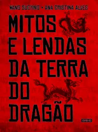Mitos E Lendas Da Terra Do Dragão