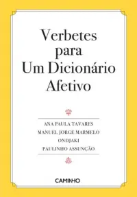 Verbetes para Um Dicionário Afetivo