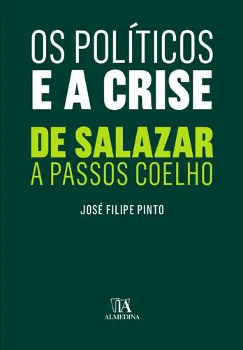 Os Políticos e a Crise - De Salazar a Pa
