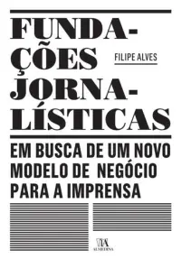 Fundações Jornalísticas: em busca de um