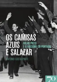 Os Camisas Azuis e Salazar - Rolão Preto