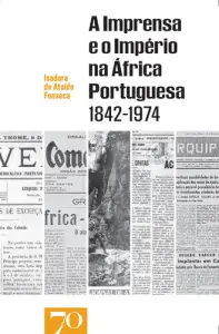 A Imprensa e o Império na África Portugu