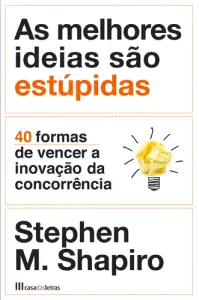 As Melhores Ideias São Estúpidas