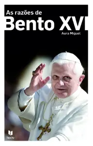 As Razoes De Bento Xvi