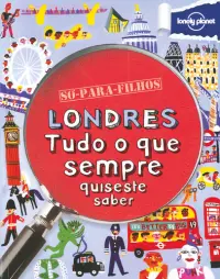 Londres - Tudo o Que Sempre Quiseste Sab